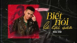 Lời bài hát: Biết nói là tại sao - Khắc Việt