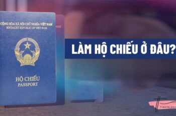 Làm hộ chiếu ở đâu? Hồ sơ cần có khi làm hộ chiếu