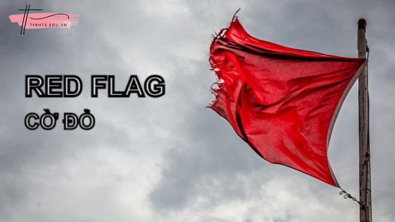 Red Flag và lý do trở nên phổ biến