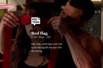 Red Flag Là Gì? 8 Dấu Hiệu Của Red Flag Và Cách Xử Lý