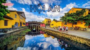 Hội An ở đâu? Những điểm du lịch không thể bỏ qua tại Phố Cổ