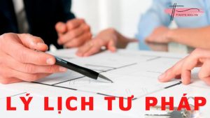 Hướng dẫn trình tự, thủ tục làm lý lịch tư pháp ở đâu đầy đủ