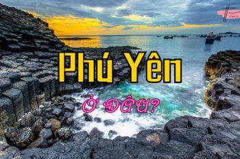 Phú Yên ở đâu? Những điểm đến Phú Yên làm nao lòng du khách