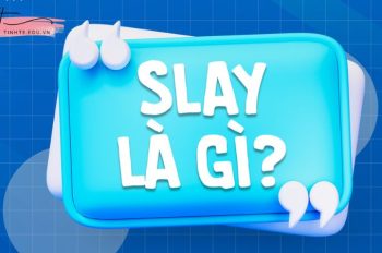 Lý giải slay là gì, tại sao lại viral khắp cõi mạng?