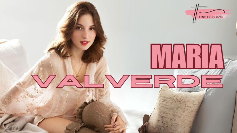 Maria Valverde là ai?