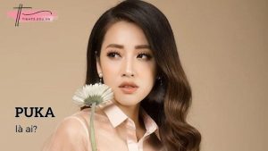 Puka là ai? Hành trình theo đuổi đam mê của Puka
