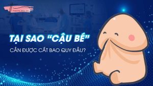 Tại sao phải cắt bao quy đầu? Khi nào cần cắt bao quy đầu?