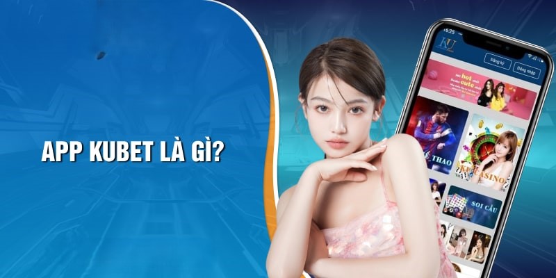 Điều kiện cần thiết để tải ứng dụng Kubet