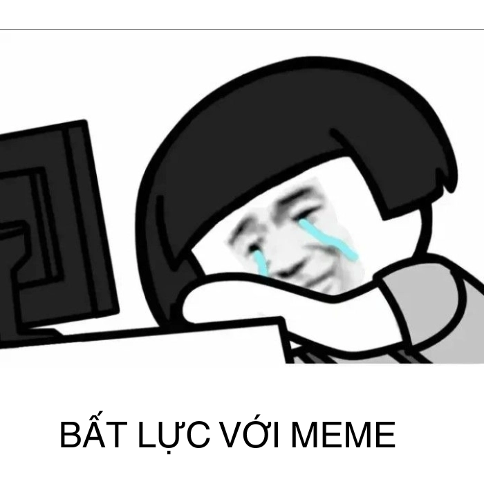 Meme mặt bất lực cực cười chế