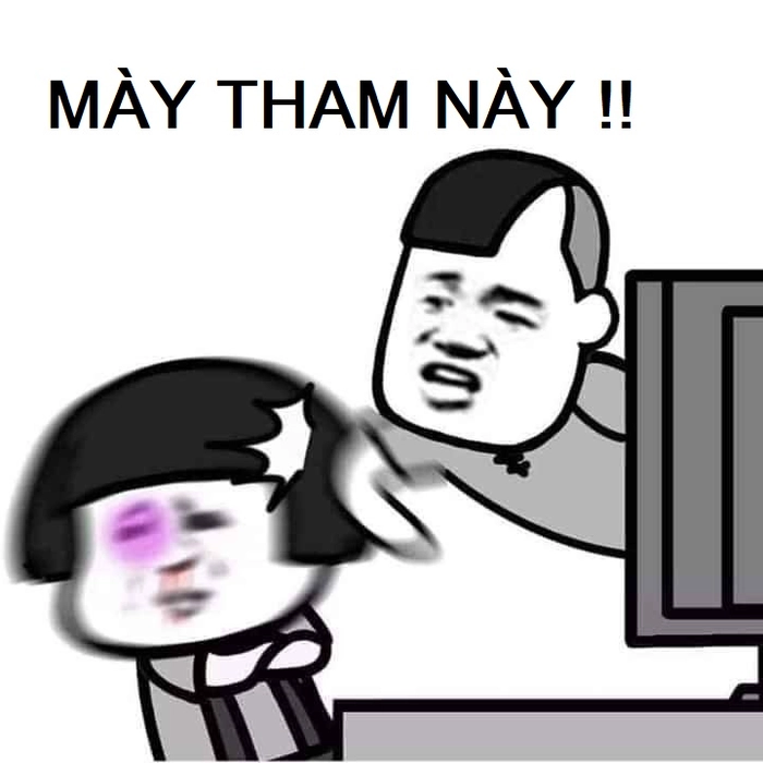 Ảnh meme tham lam hài hước