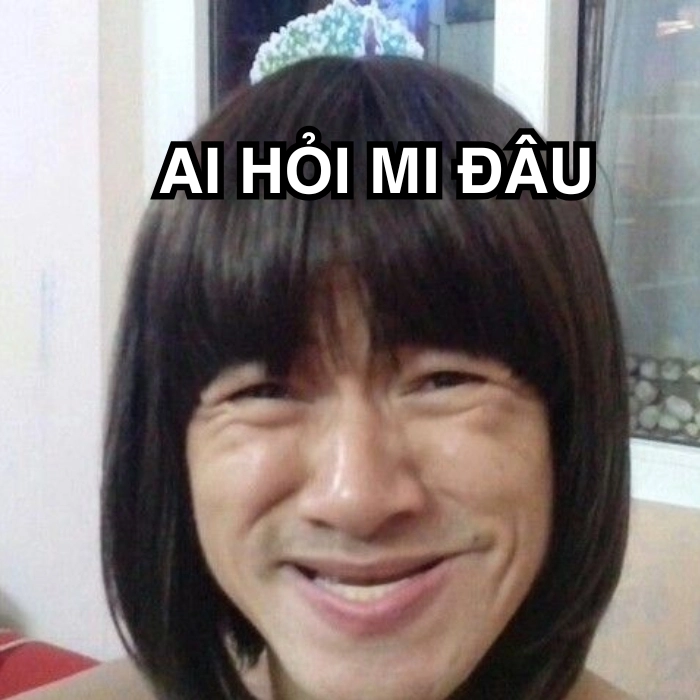 Meme ai hỏi để cà khịa bạn thân