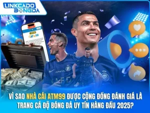 Vì Sao Nhà Cái ATM99 Được Cộng Đồng Đánh Giá Là Trang Cá Độ Bóng Đá Uy Tín Hàng Đầu 2025